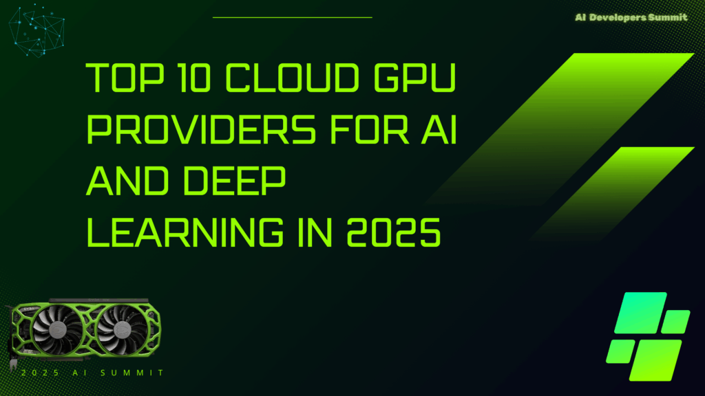 Top 10 Cloud GPU Providers for AI and Deep learning in 2025
