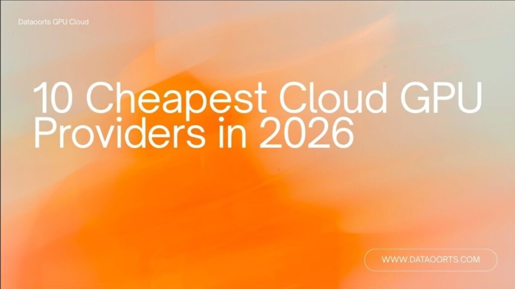 Top 10 Cheapest GPU Cloud